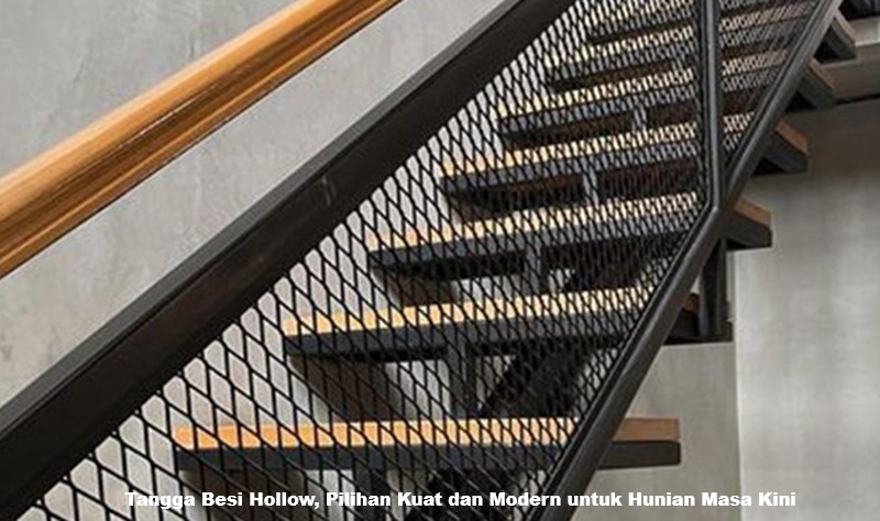 Tangga Besi Hollow, Pilihan Kuat dan Modern untuk Hunian Masa Kini
